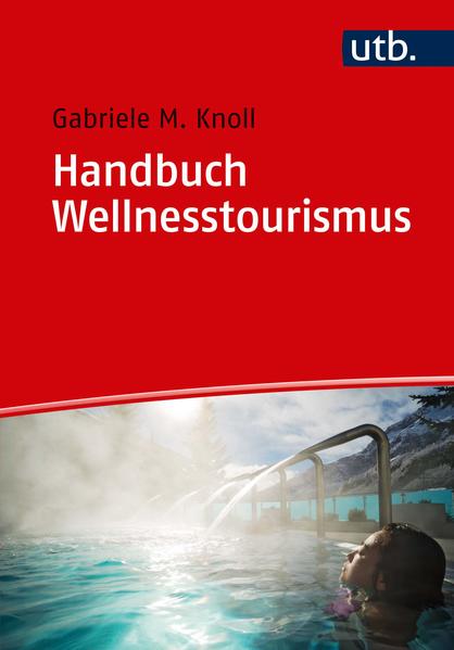 Handbuch Wellnesstourismus von UTB GmbH