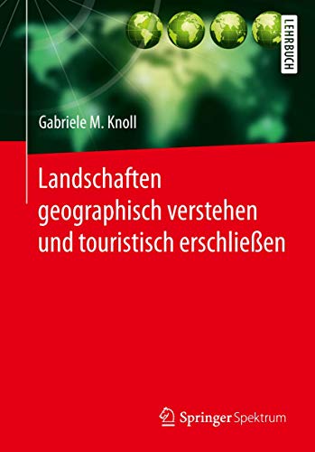 Landschaften geographisch verstehen und touristisch erschließen von Springer Spektrum