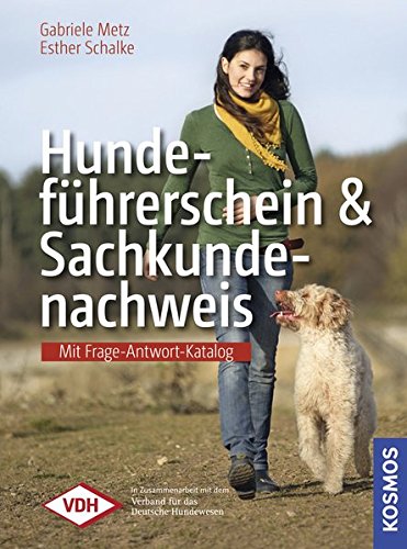 Hundeführerschein und Sachkundenachweis - Mit Frage-Antwort-Katalog des VDH von Franckh Kosmos Verlag