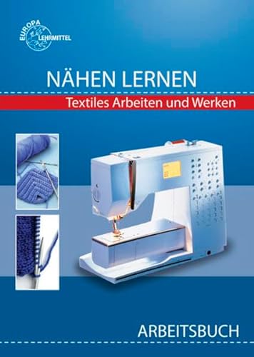 Nähen lernen Arbeitsbuch: Textiles Arbeiten und Werken