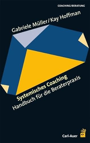 Systemisches Coaching: Handbuch für die Beraterpraxis