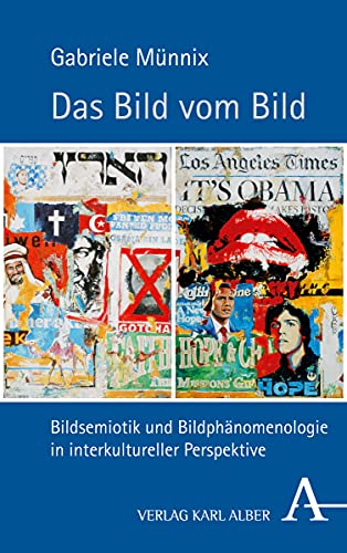 Das Bild vom Bild: Bildsemiotik und Bildphänomenologie in interkultureller Perspektive