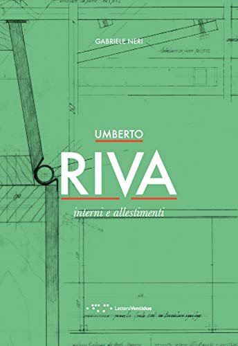 Umberto Riva. Interni e allestimenti von LetteraVentidue