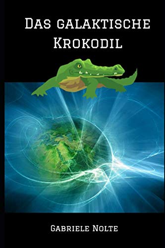 Das galaktische Krokodil von Independently published
