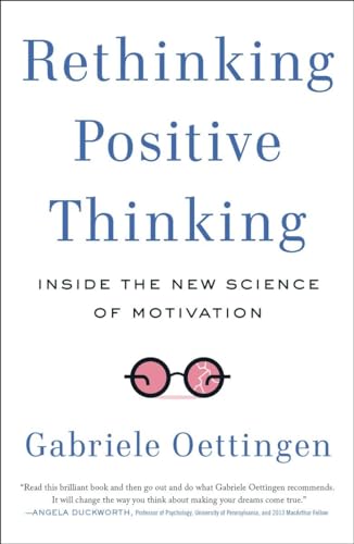 Rethinking Positive Thinking: Inside the New Science of Motivation von Current