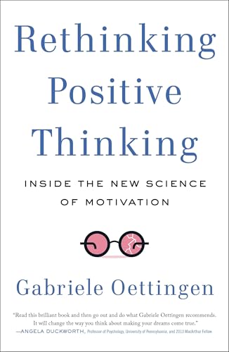 Rethinking Positive Thinking: Inside the New Science of Motivation von Current