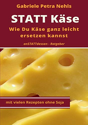 Statt Käse: Wie Du Käse ganz leicht ersetzen kannst