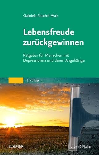 Lebensfreude zurückgewinnen: Ratgeber für Menschen mit Depressionen und deren Angehörige von Elsevier