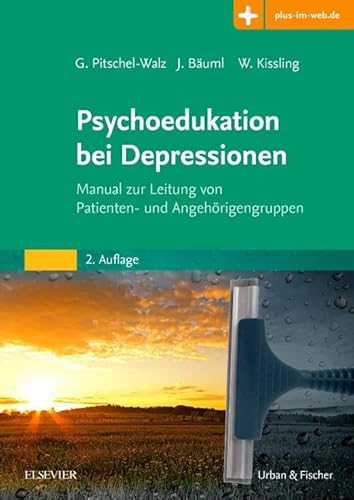 Psychoedukation bei Depressionen: Manual zur Leitung von Patienten- und Angehörigengruppen. Mit Zugang zum Elsevier-Portal von Elsevier