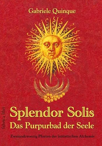 Splendor Solis - Das Purpurbad der Seele: Zweiundzwanzig Pforten der initiatischen Alchemie (Fabrica libri) von Pomaska-Brand, Druck