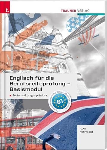 Englisch für die Berufsreifeprüfung - Basismodul Topics and Language in Use + E-Book