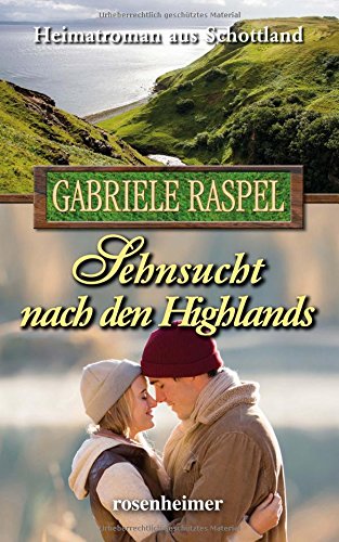 Sehnsucht nach den Highlands: Heimatroman aus Schottland von Rosenheimer Verlagshaus