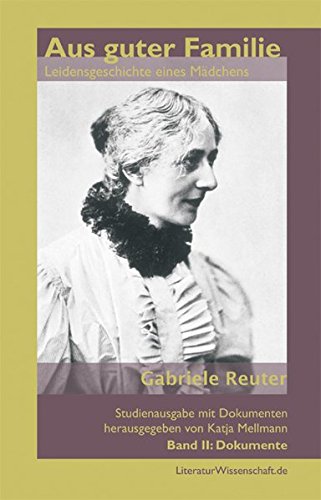 Aus guter Familie. Leidensgeschichte eines Mädchens: Band II: Dokumente Aus guter Familie. Leidensgeschichte eines Mädchens: Band II: Dokumente von LiteraturWissenschaft.de