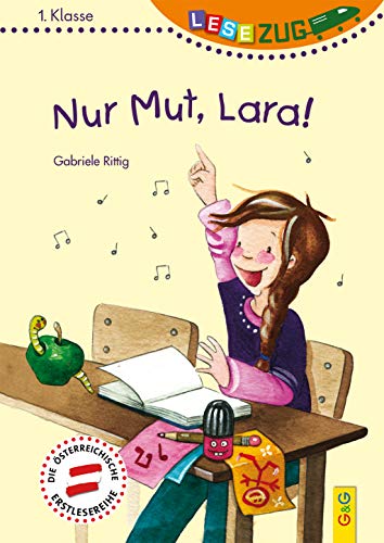 LESEZUG/1. Klasse: Nur Mut, Lara! * * * Das Original: Die beliebteste Reihe für Erstleser – Mit Fibelschrift für den Lesestart– Lesen lernen für Kinder ab 6 Jahren