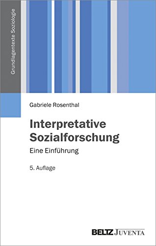 Interpretative Sozialforschung: Eine Einführung (Grundlagentexte Soziologie) von Beltz