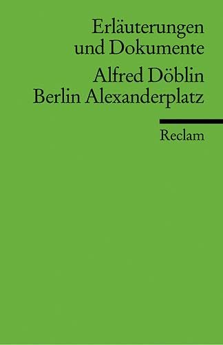 Erläuterungen und Dokumente zu Alfred Döblin: Berlin Alexanderplatz (Reclams Universal-Bibliothek) von Reclam Philipp Jun.