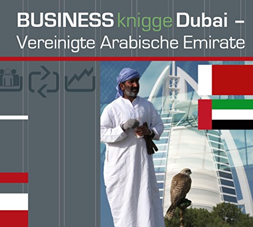 Express-Wissen - Business Knigge Dubai/Vereinigte Arabische Emirate (Express-Wissen / Von Experten für Experten: praxisnah – mobil – schnell – auf den Punkt.)
