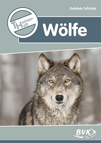 Themenheft Wölfe (Themenhefte) (BVK-Themenhefte: Differenzierter Sachunterricht) von Buch Verlag Kempen