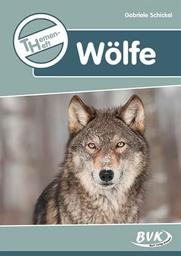Themenheft Wölfe (Themenhefte) (BVK-Themenhefte: Differenzierter Sachunterricht)