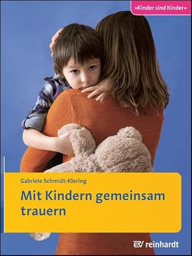 Mit Kindern gemeinsam trauern: Ratgeber (Kinder sind Kinder) von Reinhardt Ernst