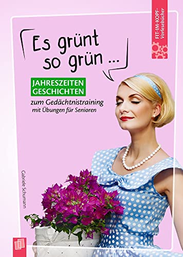 Es grünt so grün …: Jahreszeitengeschichten zum Gedächtnistraining mit Übungen (Fit-im-Kopf-Vorlesebücher für Senioren) von Verlag An Der Ruhr