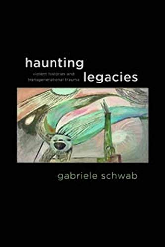 Haunting Legacies: Violent Histories and Transgenerational Trauma von Columbia University Press