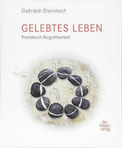 Gelebtes Leben: Praxisbuch Biografiearbeit von Hospiz Verlag