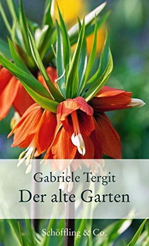 Der alte Garten: Geschichten von Blumen und Gärten (Gartenbücher - Garten-Geschenkbücher) von Schoeffling + Co.