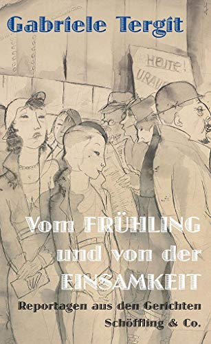 Vom Frühling und von der Einsamkeit: Reportagen aus den Gerichten von Schoeffling + Co.