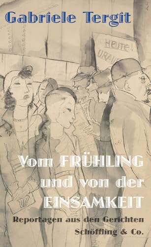 Vom Frühling und von der Einsamkeit: Reportagen aus den Gerichten von Schoeffling + Co.