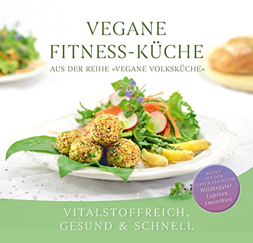 Vegane Fitness-Küche: Vitalstoffreich, gesund & schnell von Gabriele Verlag