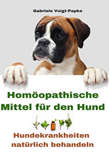Homöopathische Mittel für den Hund: Hundekrankheiten natürlich behandeln von Bücher von Gabriele Voigt-Papke