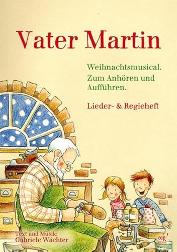 Vater Martin (Weihnachtsmusical) Noten- und Regieheft