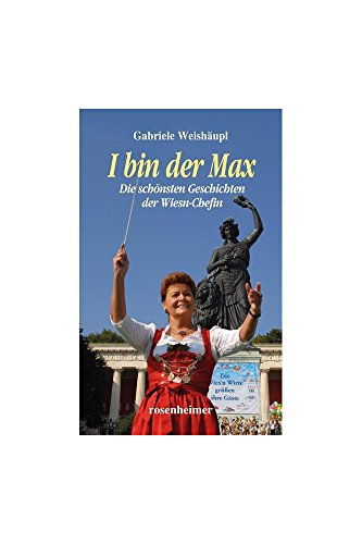 I bin der Max - Die schönsten Geschichten der Wiesn-Chefin von Rosenheimer Verlagshaus