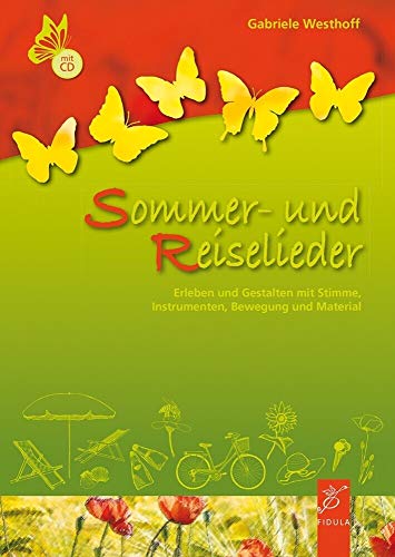 Sommer- und Reiselieder: Gestalten mit Stimme, Instrumenten, Bewegung und Material von Fidula - Verlag