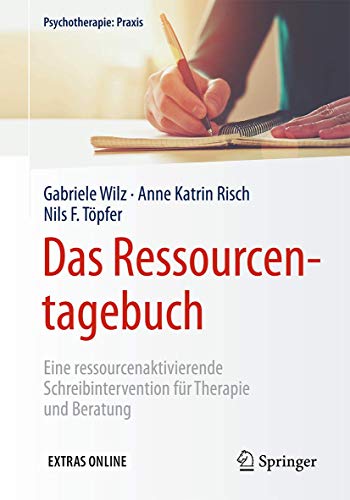 Das Ressourcentagebuch: Eine ressourcenaktivierende Schreibintervention für Therapie und Beratung (Psychotherapie: Praxis) von Springer