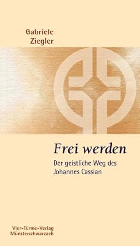 Frei werden. Der geistliche Weg des Johannes Cassian. Münsterschwarzacher Kleinschriften Band 178