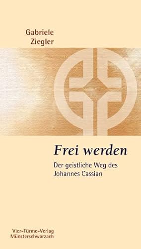 Frei werden. Der geistliche Weg des Johannes Cassian. Münsterschwarzacher Kleinschriften Band 178 von VIER-TÜRME-VERLAG