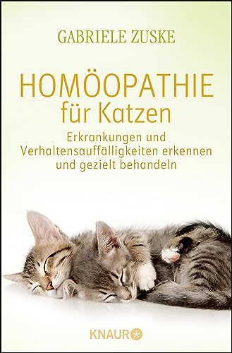Homöopathie für Katzen: Erkrankungen und Verhaltensauffälligkeiten erkennen und gezielt behandeln von Knaur MensSana TB
