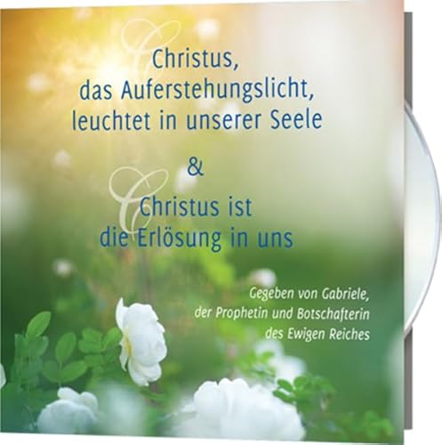 Christus, das Auferstehungslicht, leuchtet in unserer Seele & Christus ist die Erlösung in uns von Gabriele-Verlag Das Wort