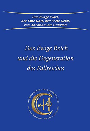 Das Ewige Reich und die Degeneration des Fallreiches von Gabriele Verlag