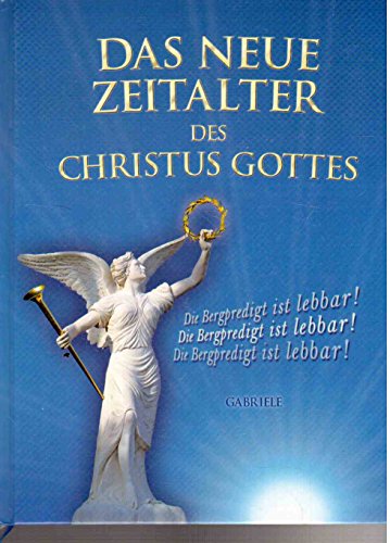 Das Neue Zeitalter des Christus Gottes: Die Bergpredigt ist lebbar!