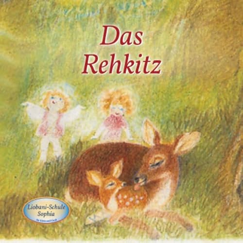 Das Rehkitz: Liobani-Schule Sophia für Klein und Groß von Gabriele-Verlag Das Wort