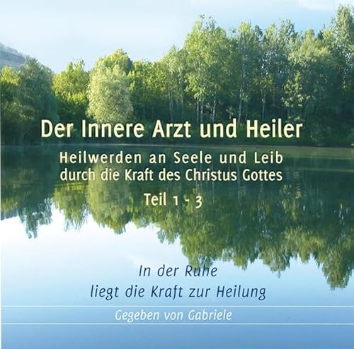 Der Innere Arzt und Heiler: In der Ruhe liegt die Kraft zur Heilung: CD-Box 1, 3CDs: Heilwerden an Seele und Leib durch die Kraft des Christus-Gottes. In der Ruhe liegt die Kraft zur Heilung. Box.1