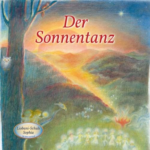 Der Sonnentanz: Liobani-Schule Sophia für Klein und Groß von Gabriele-Verlag Das Wort