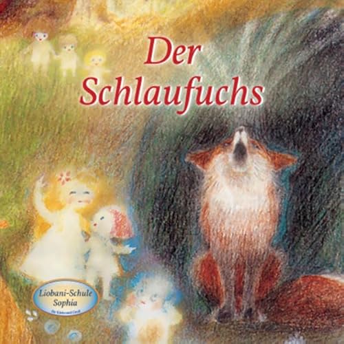 Der Schlaufuchs: Liobani-Schule Sophia für Klein und Groß von Gabriele-Verlag Das Wort