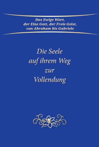 Die Seele auf ihrem Weg zur Vollendung
