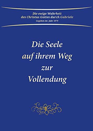 Die Seele auf ihrem Weg zur Vollendung
