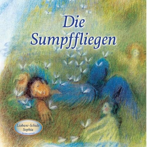 Die Sumpffliege: Liobani-Schule Sophia für Klein und Groß von Gabriele-Verlag Das Wort