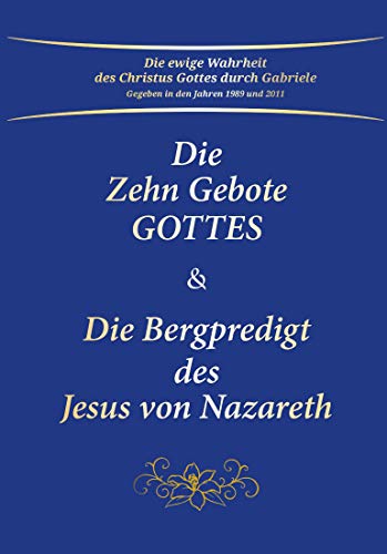 Die Zehn Gebote Gottes & Die Bergpredigt des Jesus von Nazareth von Gabriele Verlag